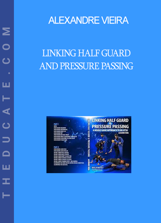 Alexandre Vieira - Linking Half Guard And Pressure Passing