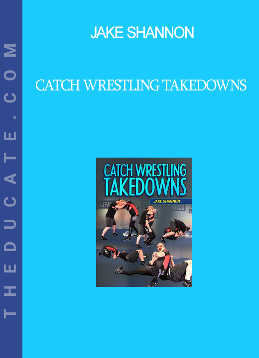 Jake Shannon - Catch Wrestling Takedowns