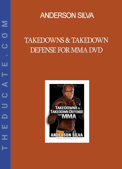 Anderson Silva - Takedowns & Takedown Defense for MMA DVD