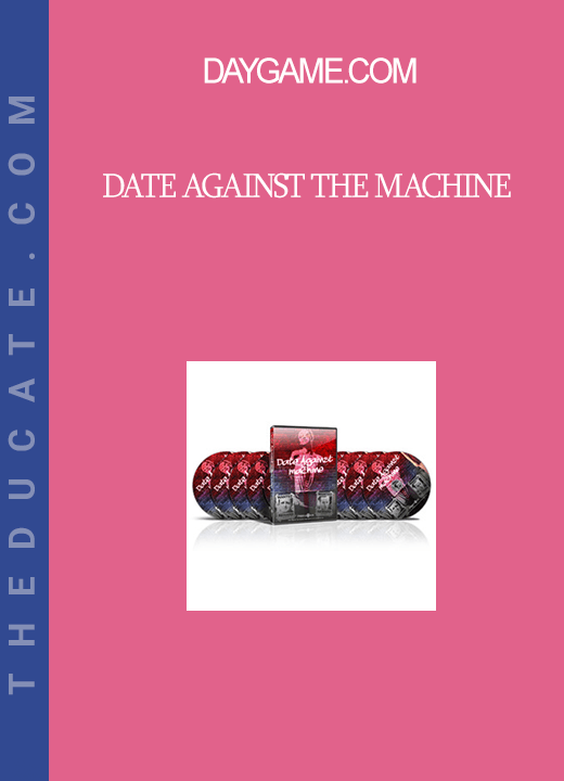 Daygame.com - Date Against The Machine