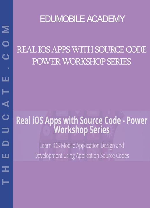 EDUmobile Academy - Real iOS Apps with Source Code - Power Workshop Series