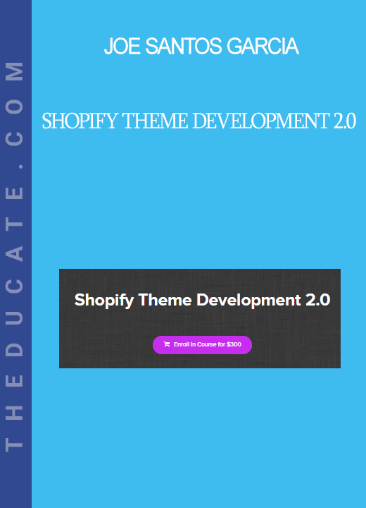 Joe Santos Garcia - Shopify Theme Development 2.0