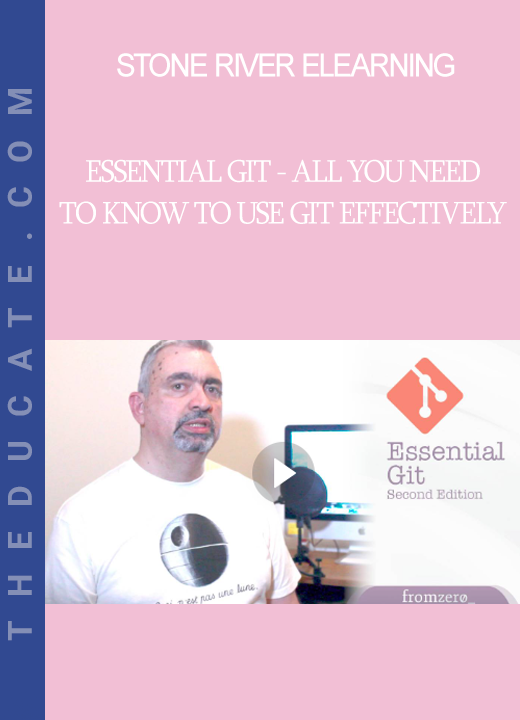 Stone River Elearning - Essential Git - All You Need to Know to Use Git Effectively