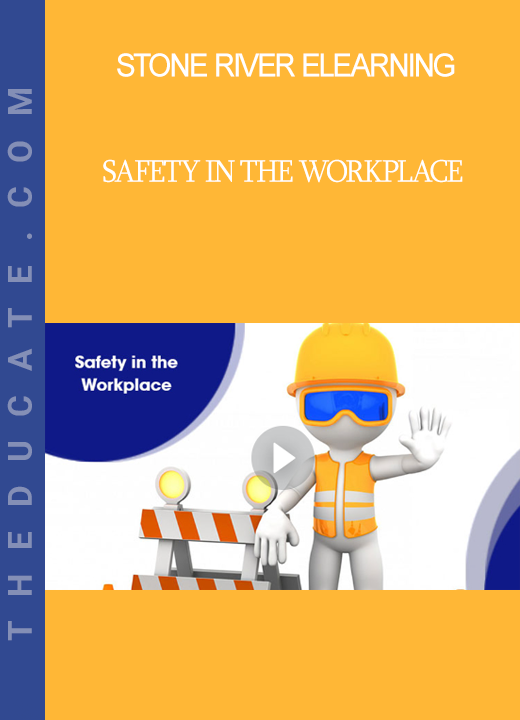 Stone River Elearning - Safety in the Workplace