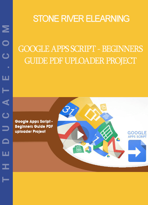 Stone River Elearning - Google Apps Script - Beginners Guide PDF uploader Project