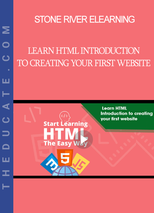 Stone River Elearning - Learn HTML Introduction to creating your first website