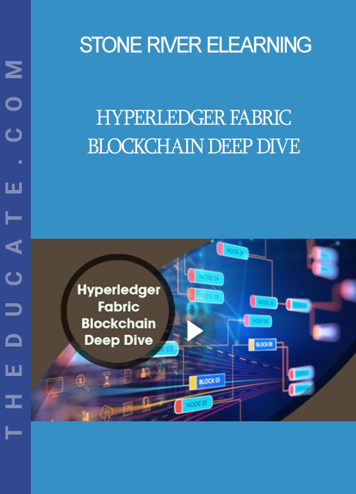 Stone River Elearning - Hyperledger Fabric Blockchain Deep Dive