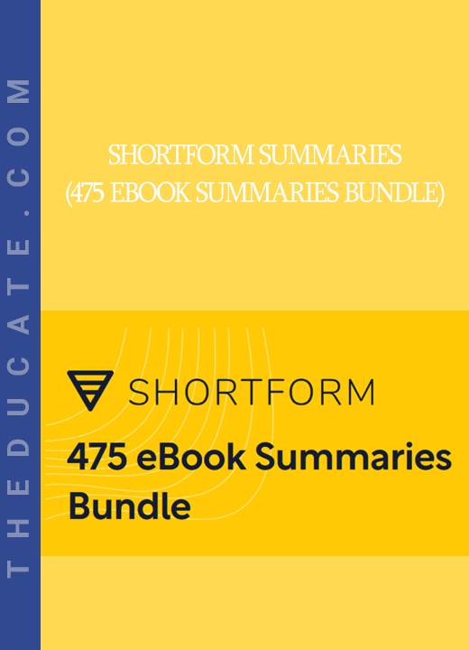 Shortform Summaries (475 eBook Summaries Bundle)