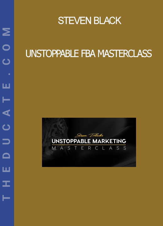 Steven Black - Unstoppable FBA Masterclass