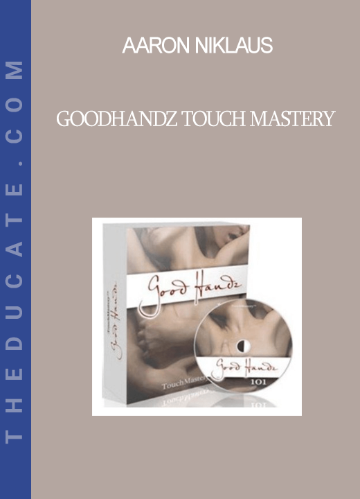 Aaron Niklaus - GoodHandz Touch Mastery