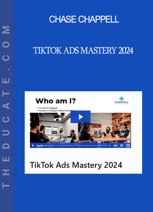 Chase Chappell - TikTok Ads Mastery 2024