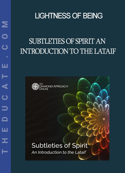 Lightness of Being - Subtleties of Spirit An Introduction to the Lataif