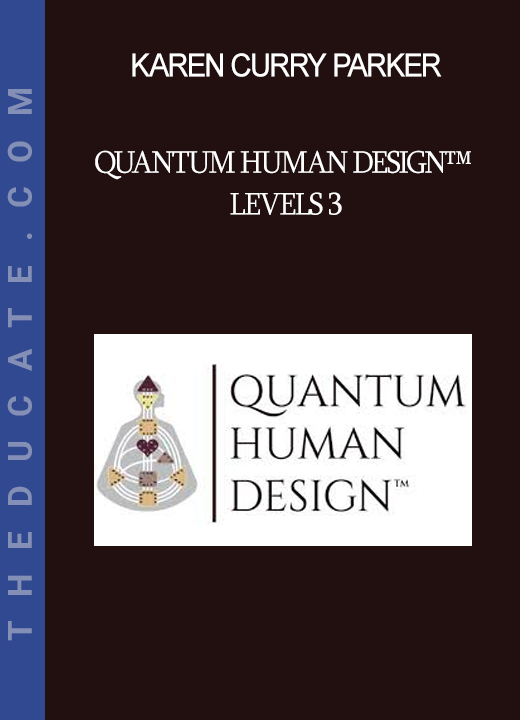 Karen Curry Parker - Quantum Human Design™ Levels 3