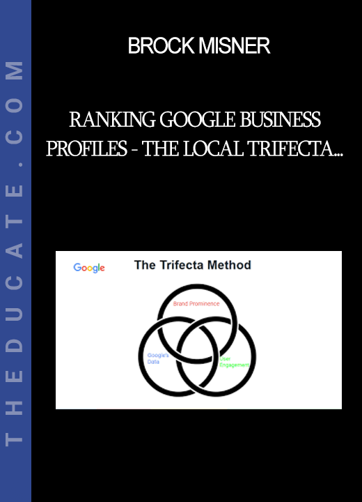 Brock Misner - Ranking Google Business Profiles - The Local Trifecta Method