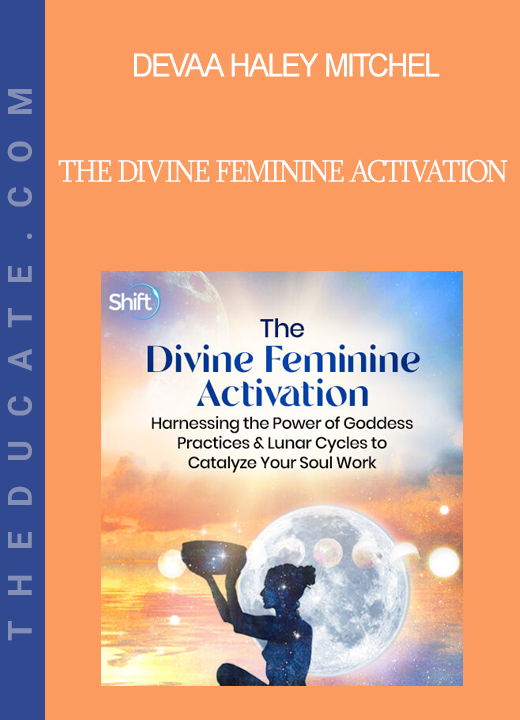 Devaa Haley Mitchel - The Divine Feminine Activation