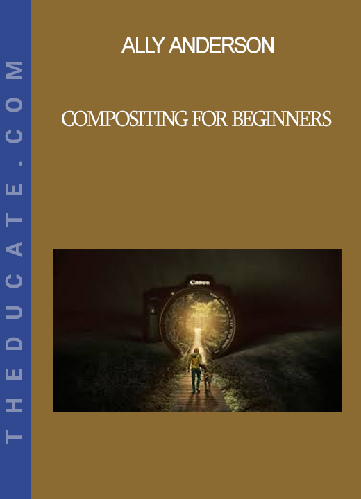 Ally Anderson - Compositing for Beginners