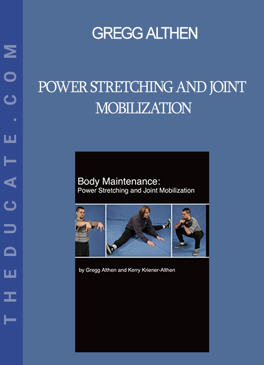 Gregg Althen - Power Stretching and Joint Mobilization