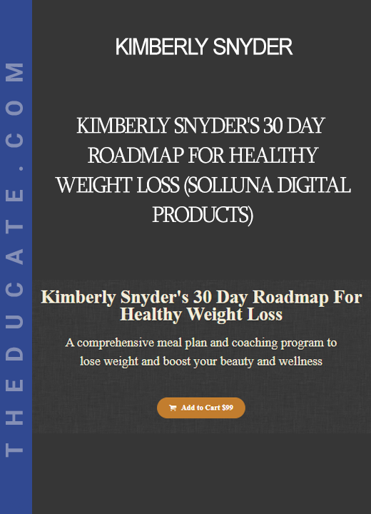 Kimberly Snyder - Kimberly Snyder's 30 Day Roadmap For Healthy Weight Loss (Solluna Digital Products)