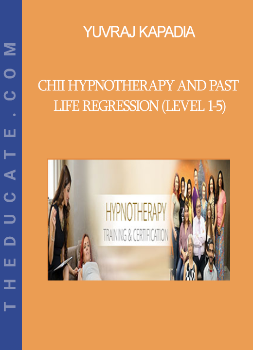 Yuvraj Kapadia - CHII Hypnotherapy and Past Life Regression (level 1-5)