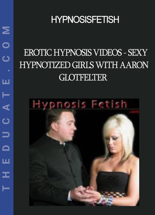 HypnosisFetish - Erotic Hypnosis Videos - Sexy Hypnotized Girls with Aaron Glotfelter