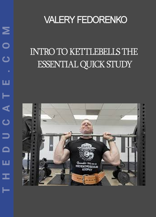 Valery Fedorenko - Intro to Kettlebells THE Essential Quick Study