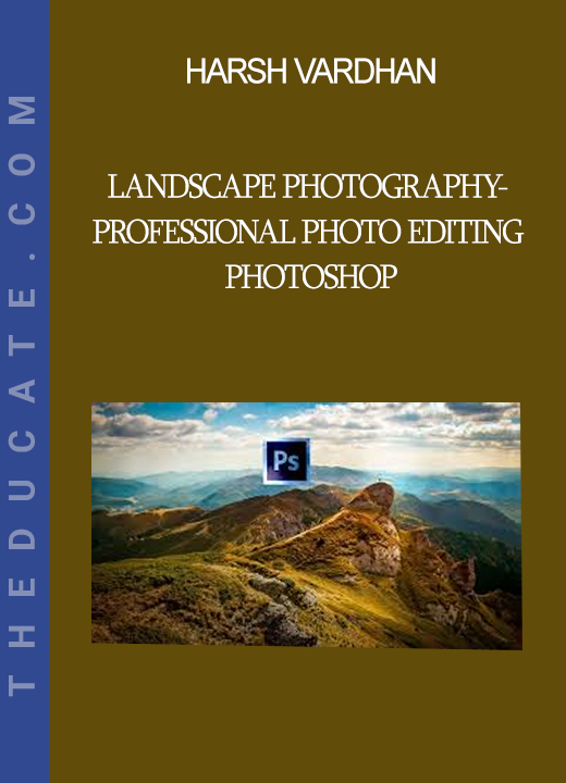 Harsh Vardhan - Landscape Photography-Professional Photo Editing Photoshop