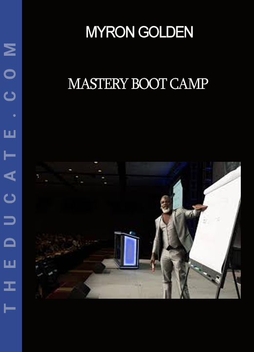 Myron Golden - Mastery Boot Camp