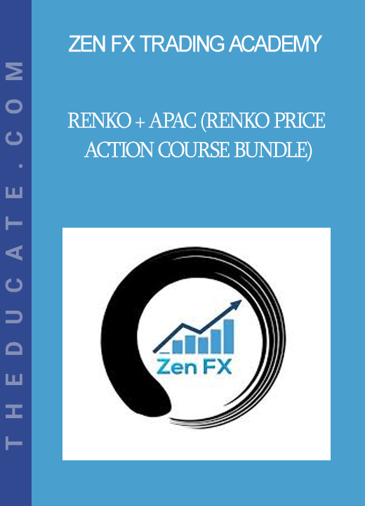 Zen FX Trading Academy - Renko + APAC (Renko Price Action Course Bundle)