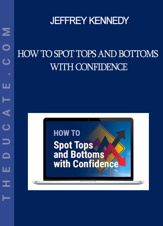 Jeffrey Kennedy - How to Spot Tops and Bottoms with Confidence