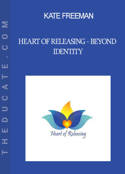 Kate Freeman - Heart Of Releasing - Beyond Identity