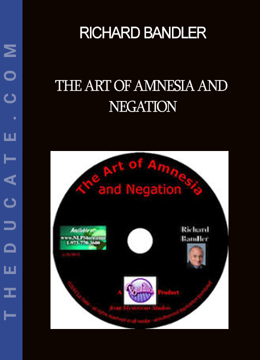 Richard Bandler - The Art of Amnesia and Negation