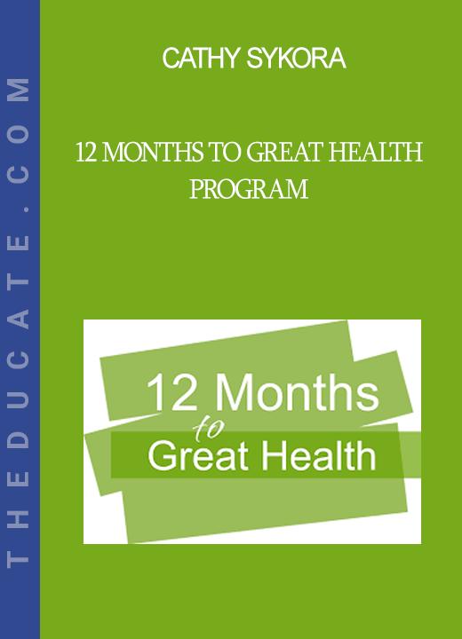 Cathy Sykora - 12 Months to Great Health Program