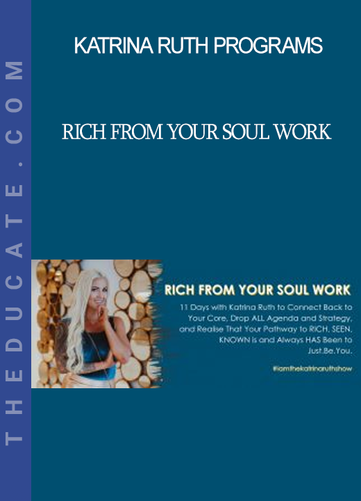 Katrina Ruth Programs - Rich From Your Soul Work