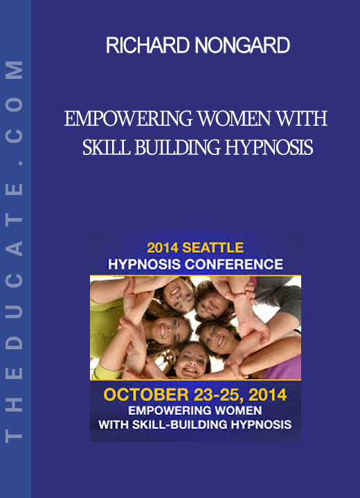 Richard Nongard - Empowering Women with Skill Building Hypnosis