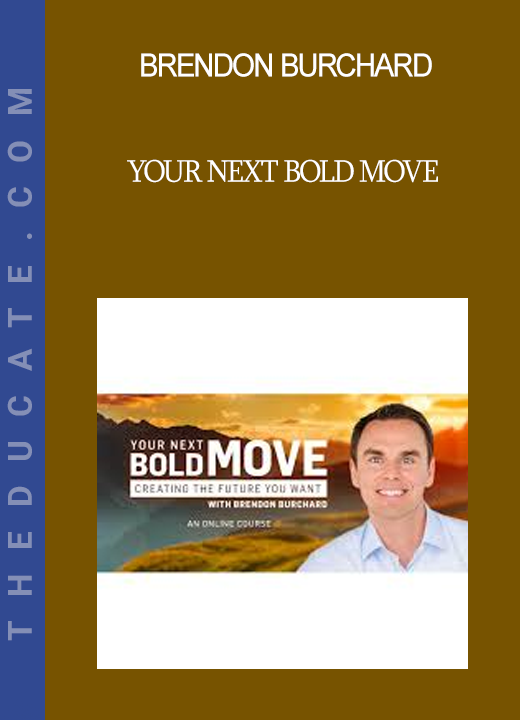 Brendon Burchard - Your Next Bold Move