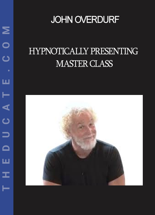 John Overdurf - Hypnotically Presenting Master Class