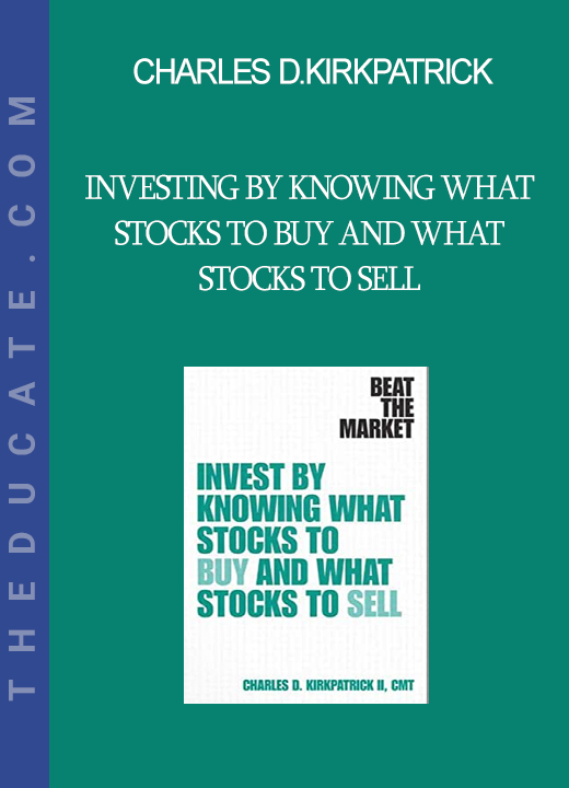 Charles D.Kirkpatrick - Investing By Knowing What Stocks to Buy and What Stocks to Sell