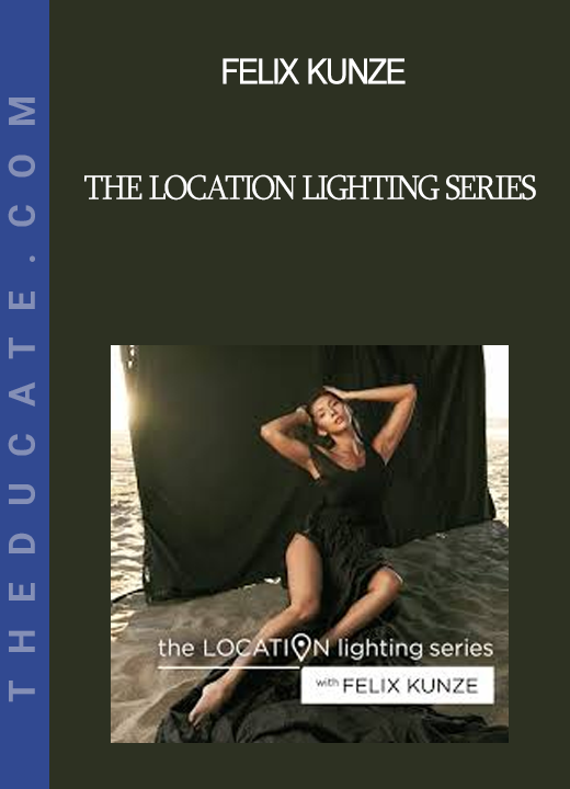 Felix Kunze - The Location Lighting Series