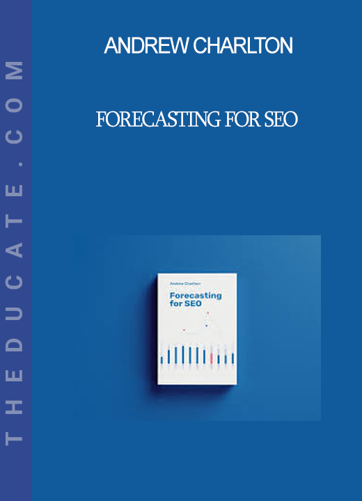 Andrew Charlton - Forecasting For SEO