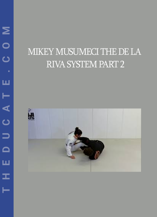 Mikey Musumeci The De La Riva System Part 2