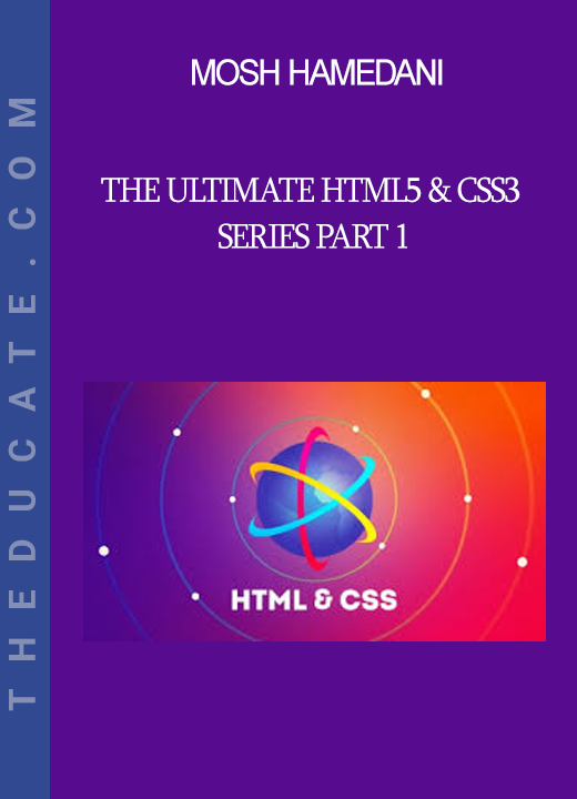 Mosh Hamedani - The Ultimate HTML5 & CSS3 Series Part 1