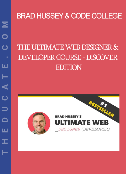 Brad Hussey & Code College - The Ultimate Web Designer & Developer Course - Discover Edition