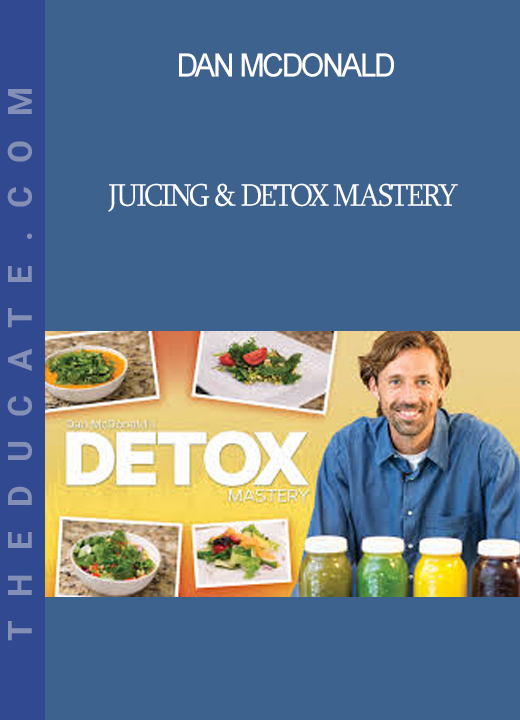 Dan McDonald - Juicing & Detox Mastery