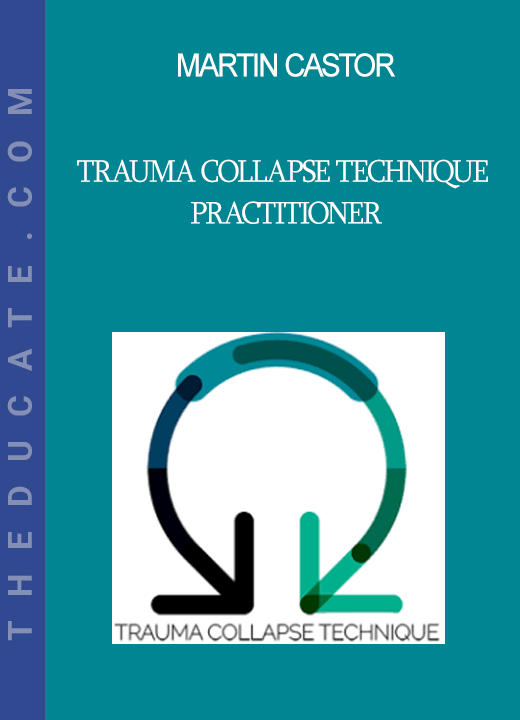 Martin Castor - Trauma Collapse Technique Practitioner