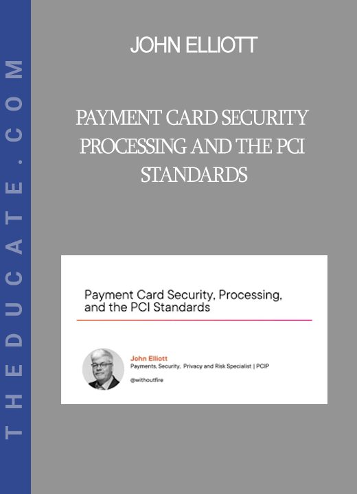 John Elliott - Payment Card Security Processing and the PCI Standards