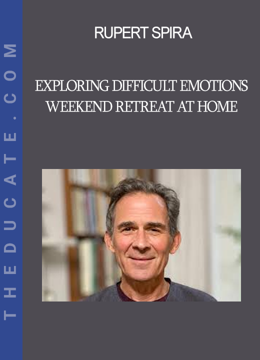 Rupert Spira - Exploring Difficult Emotions - Weekend Retreat at Home