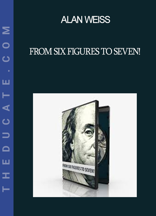 Alan Weiss - From Six Figures to Seven!