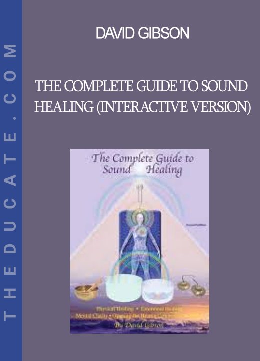 David Gibson - The Complete Guide to Sound Healing (Interactive Version)