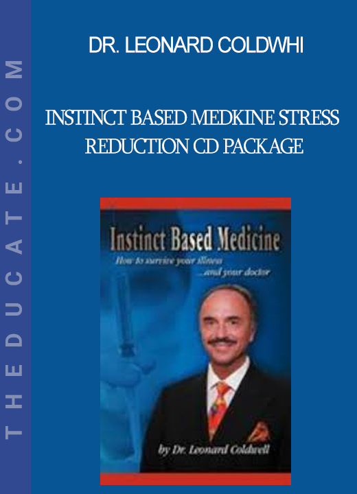 Dr. Leonard ColdwHI - Instinct Based Medkine Stress Reduction CD Package