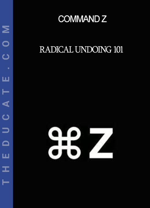 Command Z - Radical Undoing 101